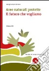 Aree naturali protette. Il futuro che vogliamo libro di Gruppo di San Rossore (cur.)