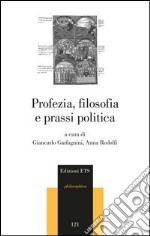 Profezia, filosofia e prassi politica libro