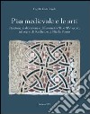 Pisa medievale e le arti. Ricezione, elaborazione e diffusione fra XII e XIV secolo, nel segno di Buscheto e di Nicola Pisano libro