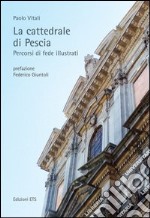 La cattedrale di Pescia. Percorsi di fede illustrati libro