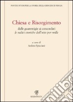 Chiesa e Risorgimento. Dalle guarentigie ai concordati le radici storiche dell'otto per mille libro