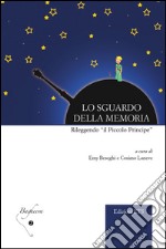 Lo sguardo della memoria. Rileggendo «il Piccolo Principe»