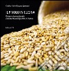 Il pinolo in cucina. Ovvero, due centimetri e duecento milligrammi di bontà libro