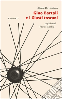 Gino Bartali e i giusti toscani