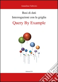 Basi di dati. Interrogazioni con la griglia. Query by example