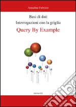 Basi di dati. Interrogazioni con la griglia. Query by example