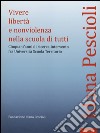 Vivere libertà e nonviolenza nella scuola di tutti. Cinquant'anni di ricerca-intervento fra università scuola territorio libro di Pescioli Idana