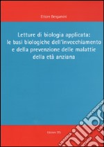 Letture di biologia applicata: le basi biologiche dell'invecchiamento e della prevenzione delle malattie dell'età anziana