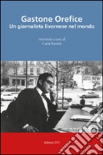 Gastone Orefice. Un giornalista livornese nel mondo libro