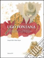 Ugo Fontana. Illustrare per l'infanzia. Ediz. italiana e inglese libro