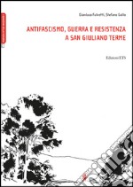 Antifascismo, guerra e resistenza a San Giuliano Terme libro