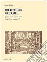 Dall'artigianato all'industria. Quattro secoli di storia delle tipografie pisane dal 1482 libro