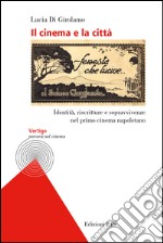 Il cinema e la città. Identità, riscritture e sopravvivenze nel primo cinema napoletano