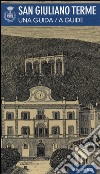 San Giuliano Terme. Ediz. italiana e inglese libro di Tognoni F. (cur.)