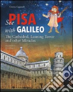 See Pisa with Galileo. The cathedral, leaning tower and other miracles libro