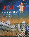 See Pisa with Galileo. The cathedral, leaning tower and other miracles libro di Cagianelli Cristina