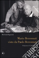 Mario Benvenuti visto da Paolo Benvenuti libro