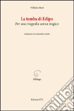 La tomba di Edipo. Per una tragedia senza tragico libro