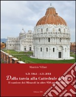 Dalla Tarsia alla Cattedrale di Pisa. Il cantiere dei miracoli in oltre 950 anni di storia libro