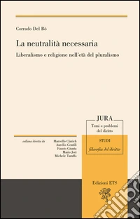 La neutralità necessaria. Liberalismo e religione nell'età del pluralismo