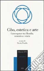 Cibo, estetica e arte. Convergenze tra filosofia, semiotica e storia libro