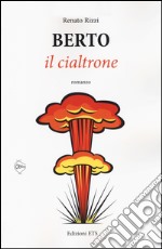 Berto il cialtrone libro