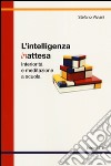 L'intelligenza inattesa. Interiorità e meditazione a scuola libro di Viviani Stefano