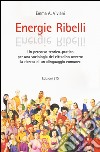 Energie ribelli. Un percorso teorico-pratico per una sociologia del cittadino ovvero: la ricerca di un linguaggio comune libro di Viviani Emma A.