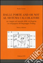 Dalle porte and or not al sistema calcolatore. Un viaggio nel mondo delle reti logiche in compagnia del linguaggio Verilog libro