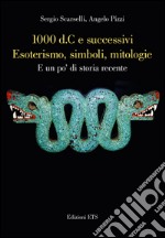 1000 d. C. e successivi esoterismo, simboli, mitologie. E un po' di storia recente