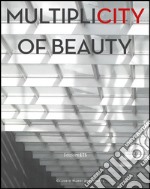 Multiplicity of beauty. Ediz. italiana libro