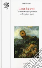 Corpi di parole. Descrizione e fisiognomica nella cultura greca libro