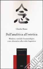 Dall'analitica all'estetica. Metafora e metodo fenomenologico come alternativa alla svolta linguistica libro