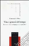 Vita e genesi del tempo. Ricerche di fenomenologia genetica e generativa libro