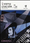 Livorno cruciale XX e XXI. Quadrimestrale di arte e cultura. Vol. 14: Cinema libro