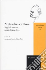 Nietzsche scrittore. Saggi di estetica, narratologia, etica libro