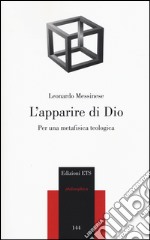 L'apparire di Dio. Per una metafisica teologica libro