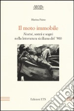 Il moto immobile. Nostoi, sonni e sogni nella letteratura siciliana del '900 libro