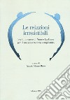 Le relazioni irresistibili. Scritti in onore di Nunzio La Fauci per il suo sessantesimo compleanno libro