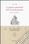 Le quattro operazioni dell'aritmetica pratica libro di Borgia Nicola