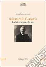 Salvatore di Giacomo. La letteratura e le arti