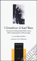 I Grundrisse di Karl Marx. Lineamenti fondamentali della critica dell'economia politica 150 anni dopo libro