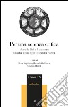 Per una scienza critica. Marcello Cini e il presente: filosofia, storia e politiche della ricerca libro