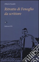 Ritratto di Fenoglio da scrittore libro