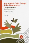 Aree protette: finito il tempo della difesa passiva. Urgente un programma strategico e realistico libro di Moschini R. (cur.)