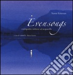 Evensongs. Ventiquattro notturni ad acquarello. Ediz. italiana e inglese