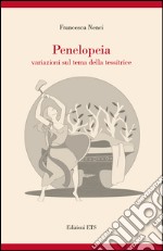 Penelopeia. Variazioni sul tema della tessitrice