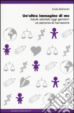 Un'altra immagine di me. Adulti adottati oggi genitori: un percorso di narrazione