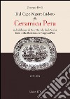 Dal capo mastro Isidoro alla ceramica Pera. Nel sobborgo di San Michele degli Scalzi fuori della barriera alle Piagge a Pisa (1859-1954) libro di Favilli Giuseppe