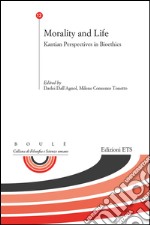 Morality and life. Kantian perspectives in bioethics libro